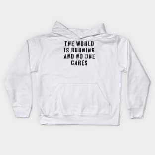 The World Is Burning and No One Cares Kids Hoodie